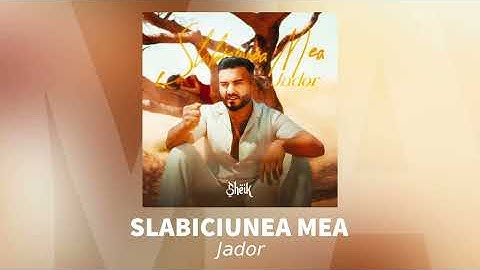 Jador - Slabiciunea mea | Audio Oficial