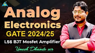 L56 | BJT Mosfet Amplifier | Analog Electronics | GATE 2024/25 #dhandesir #unacademy