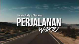 Perjalanan waktu - Iwan Fals / Swami ( lirik )