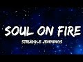 Struggle Jennings, Soul On Fire (Lyrics)