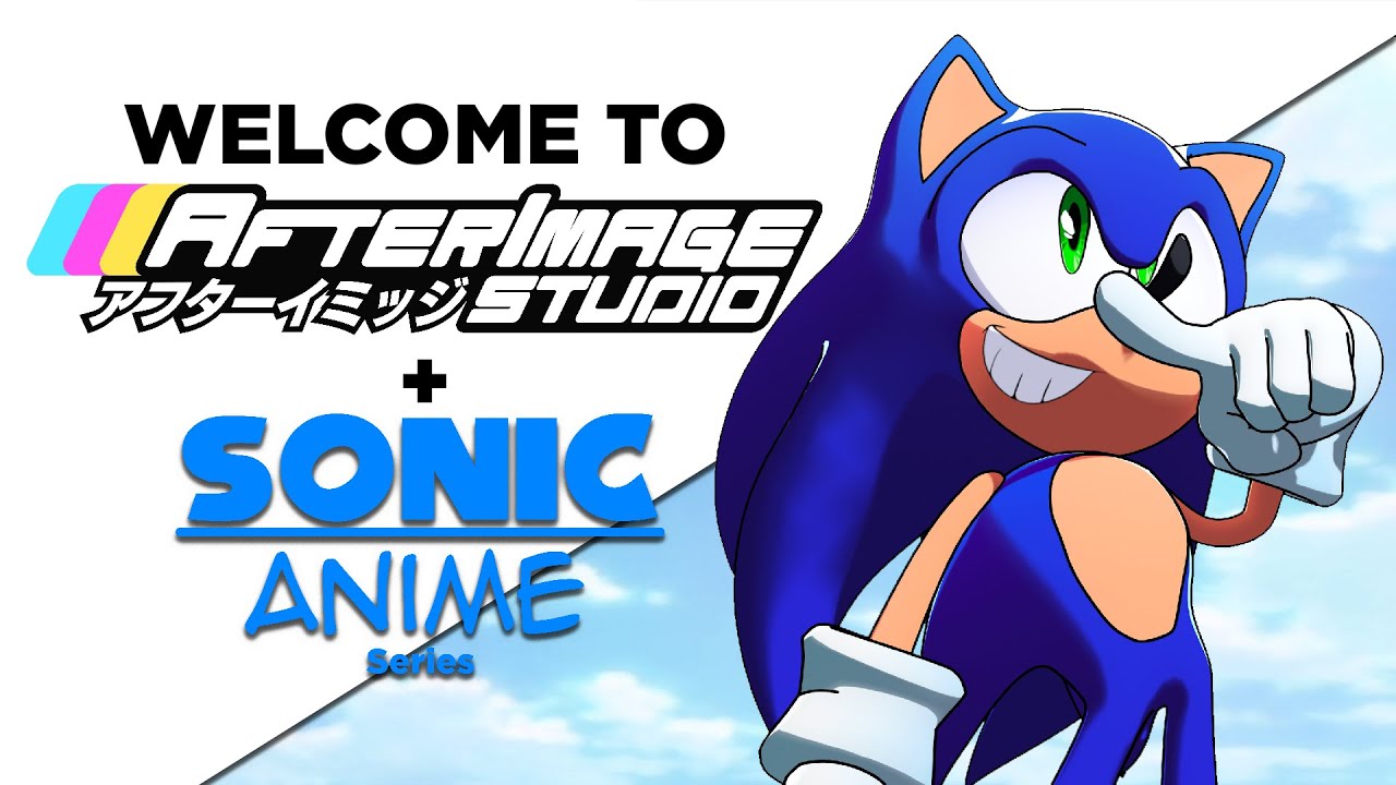 Sonic Anime Project UPDATES + Intro to AfterImage Studio