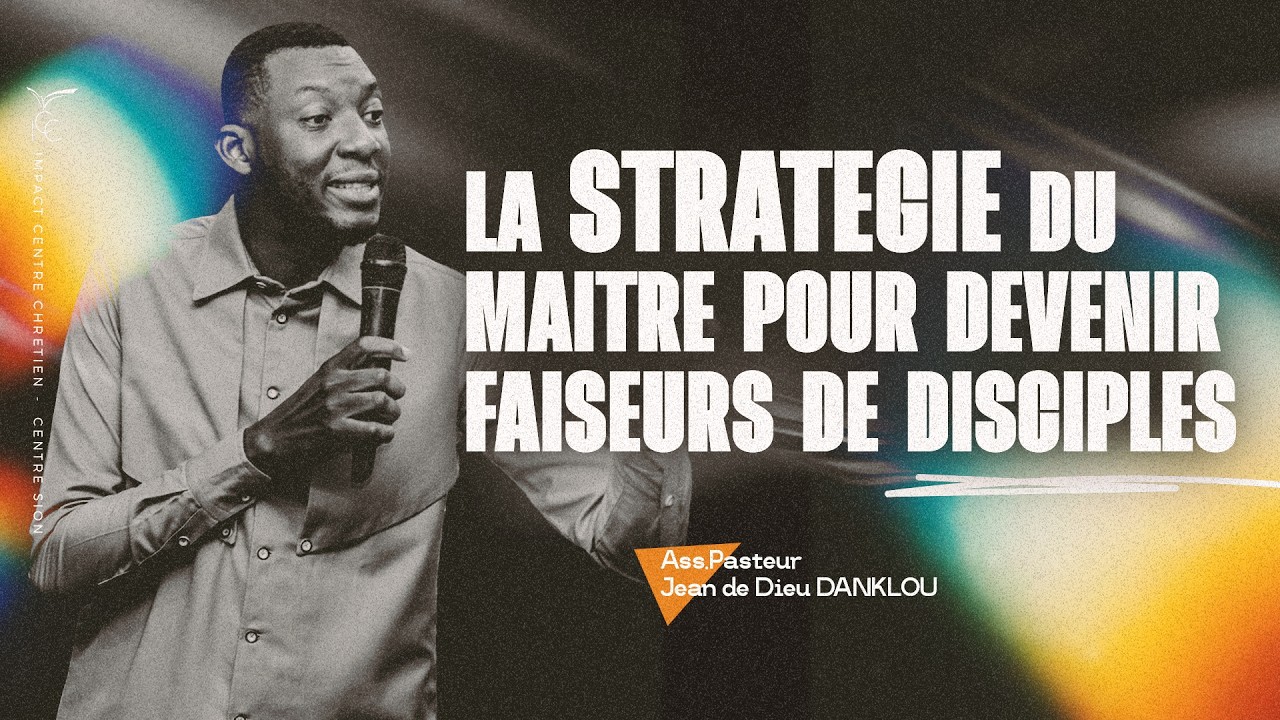 LA STRATÉGIE DU MAÎTRE POUR DEVENIR FAISEURS DE DISCIPLES - AP JEAN DE DIEU DANKLOU