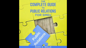Complete Guide to Public Relations for SMEs - Mark D. Wells