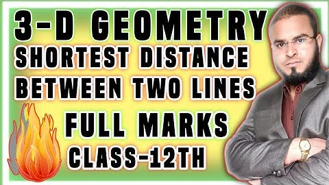 SHORTEST DISTANCE BETWEEN TWO LINES, THREE DIMENSIONAL GEOMETRY, CLASS-12, NCERT MATHS