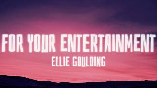 Ellie Goulding - For Your Entertainment (Lyrics)