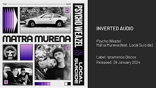 Video thumbnail of "Psycho Weazel - Matra Murena (feat. Local Suicide)"
