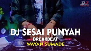 DJ SESAI PUNYAH - WAYAN SUMADE (DJ Rahayou Asik)
