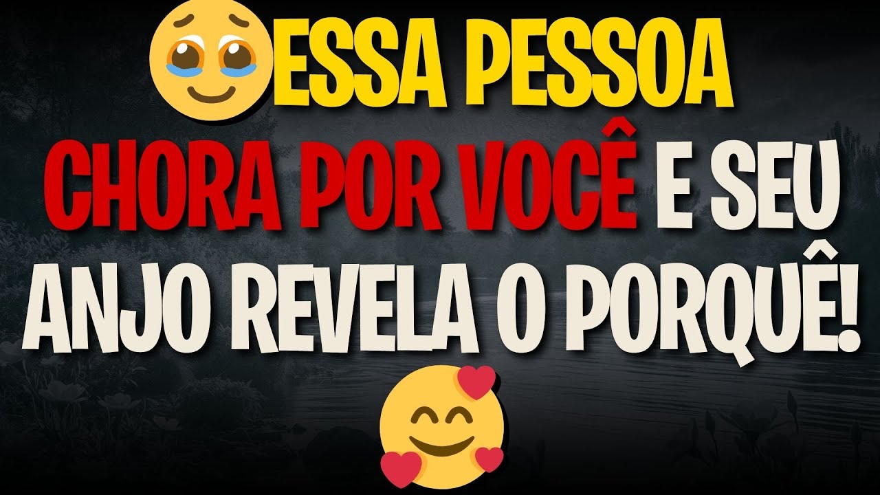 🥹ESSA PESSOA CHORA POR VOCÊ E SEU ANJO REVELA O PORQUÊ!🥰