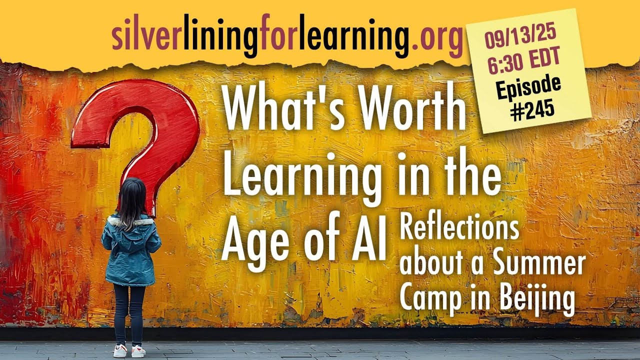 Ep 245 | What's Worth Learning in the Age of AI: Reflections about a Summer Camp in Beijing