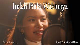 Deborah Hanna & Andi Rianto - Indah Pada Waktunya  | Acoustic Session
