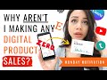 Why you aren't making ANY digital product sales?