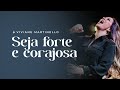 Seja forte e corajosa | Pra. Viviane Martinello