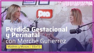 Pérdida Gestacional y Perinatal con Merche Gutiérrez 🦋 T2-E6