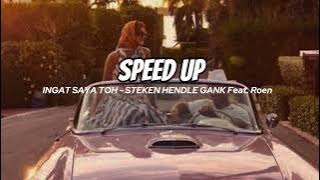 INGAT SAYA TOH - STEKEN HENDLE GANK Feat. Roen ( SPEED UP )