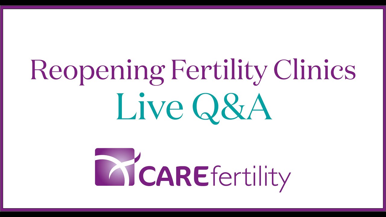 Reopening fertility clinics CARE Fertility Live Q&A YouTube