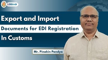 Export & Import | Documents for EDI Registration In Customs  | Mr. Pinakin Pandya