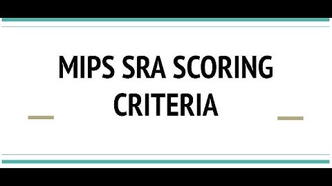 MIPS SRA SCORING CRITERIA