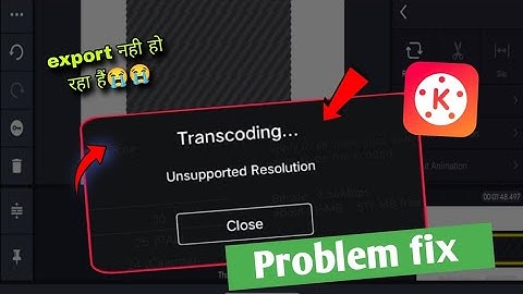 Transcoding Unsupported Resolution Kinemaster problem fix | kinemaster unsupported resolution 2024