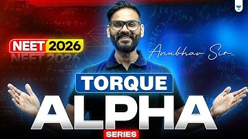 Torque | Alpha Series Physics | NEET 2026 | Anubhav Sir #neet2026 #neet2026physics