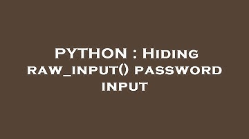 PYTHON : Hiding raw_input() password input