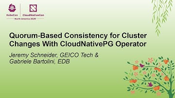 Quorum-Based Consistency for Cluster Changes With CloudNati... Jeremy Schneider & Gabriele Bartolini