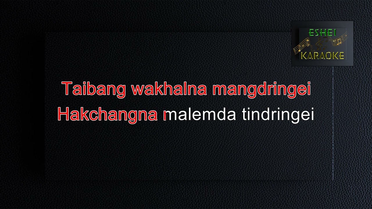 TAIBANG WAKHALNA MANGDRINGEI-MANIPURI KARAOKE SONG- ( HAMOM NABA )