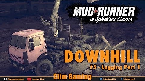SPINTIRES - MudRunner - Downhill #5 Logging Part 1