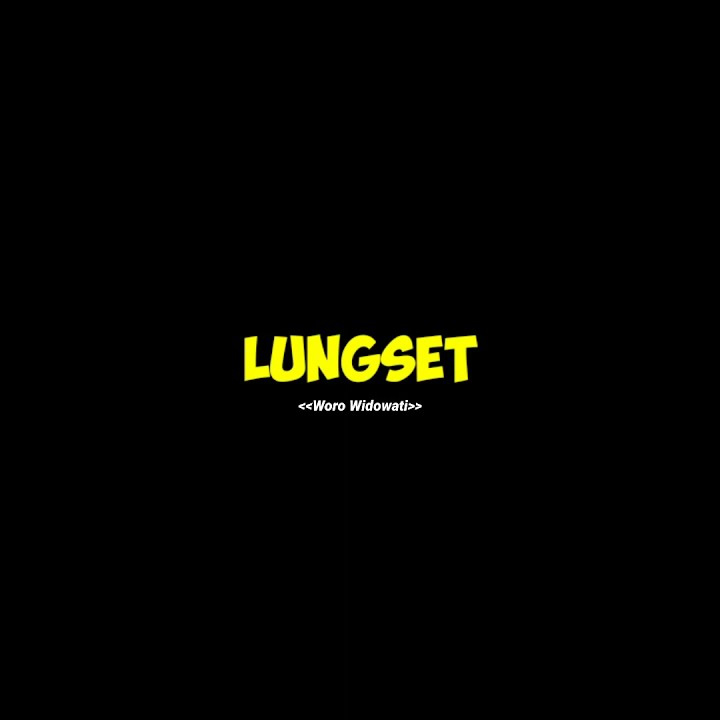 Mentahan lirik LUNGSET (Woro Widowati)