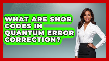 What Are Shor Codes In Quantum Error Correction? - Quantum Tech Explained