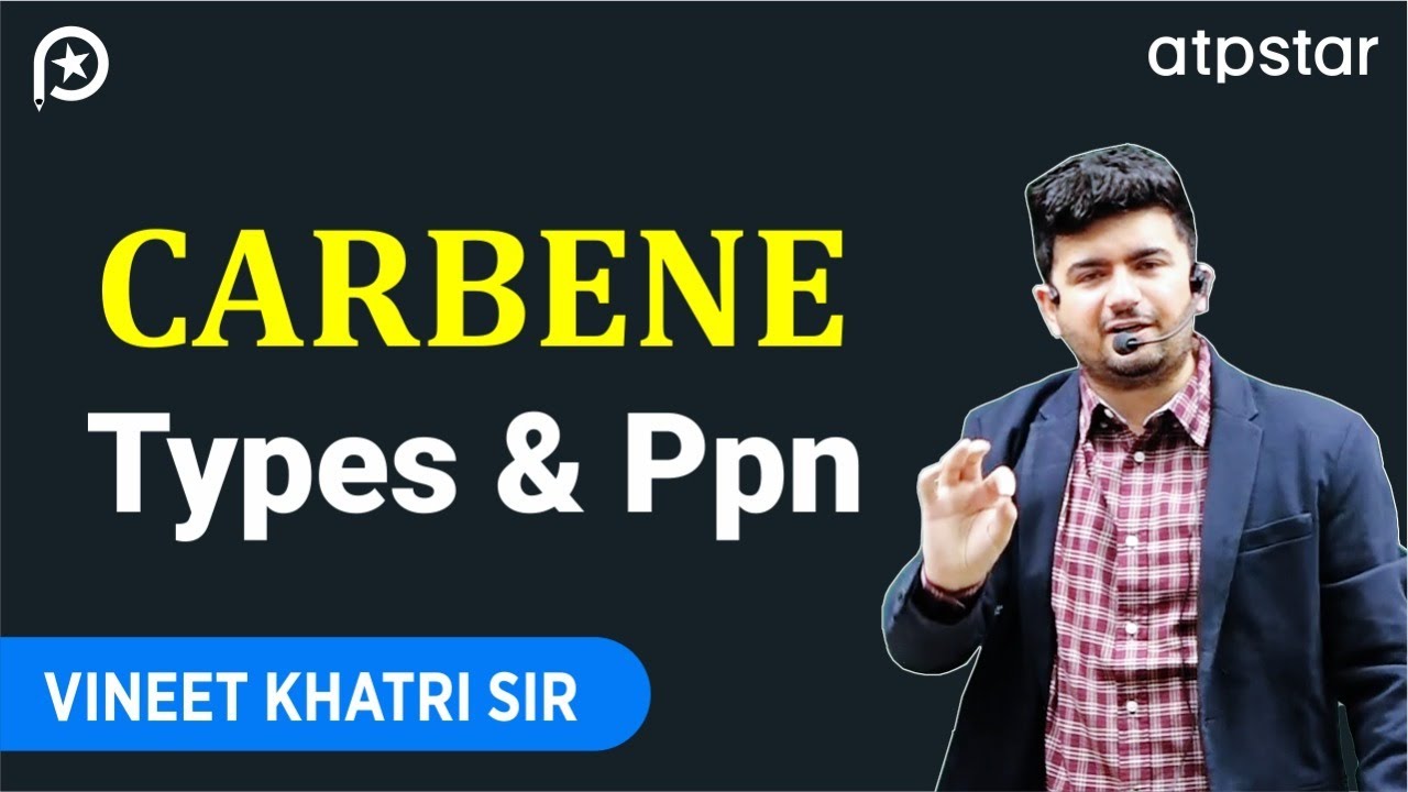 Carbene singlet and triplet states | IIT JEE & NEET Organic Chemistry | Vineet Khatri sir | ATP STAR