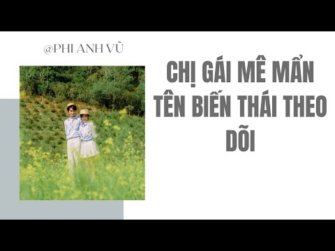 Video [Truyện Audio] Chị Gái Mê Mẩn Tên Biến Thái Theo Dõi | Phi Anh Vũ - youtube