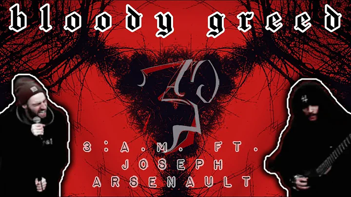 3:A.M.-"BLOODY GREED" ft. Joseph Arsenault (OFFICI...