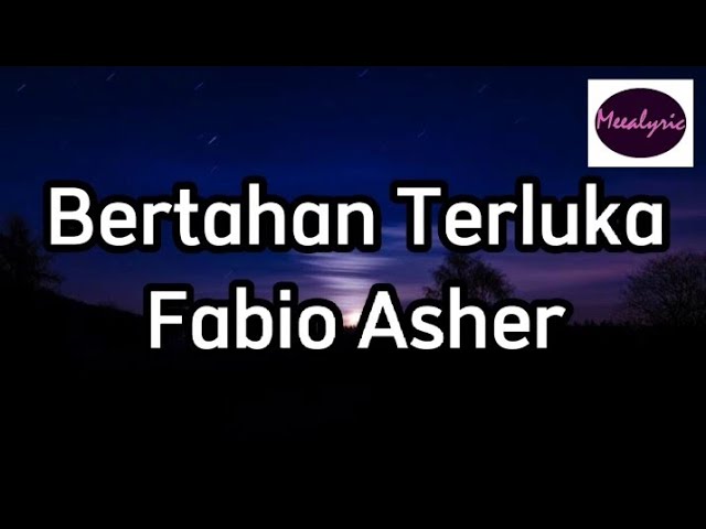 Bertahan Terluka - Fabio Asher | Meealyric 🎵 class=