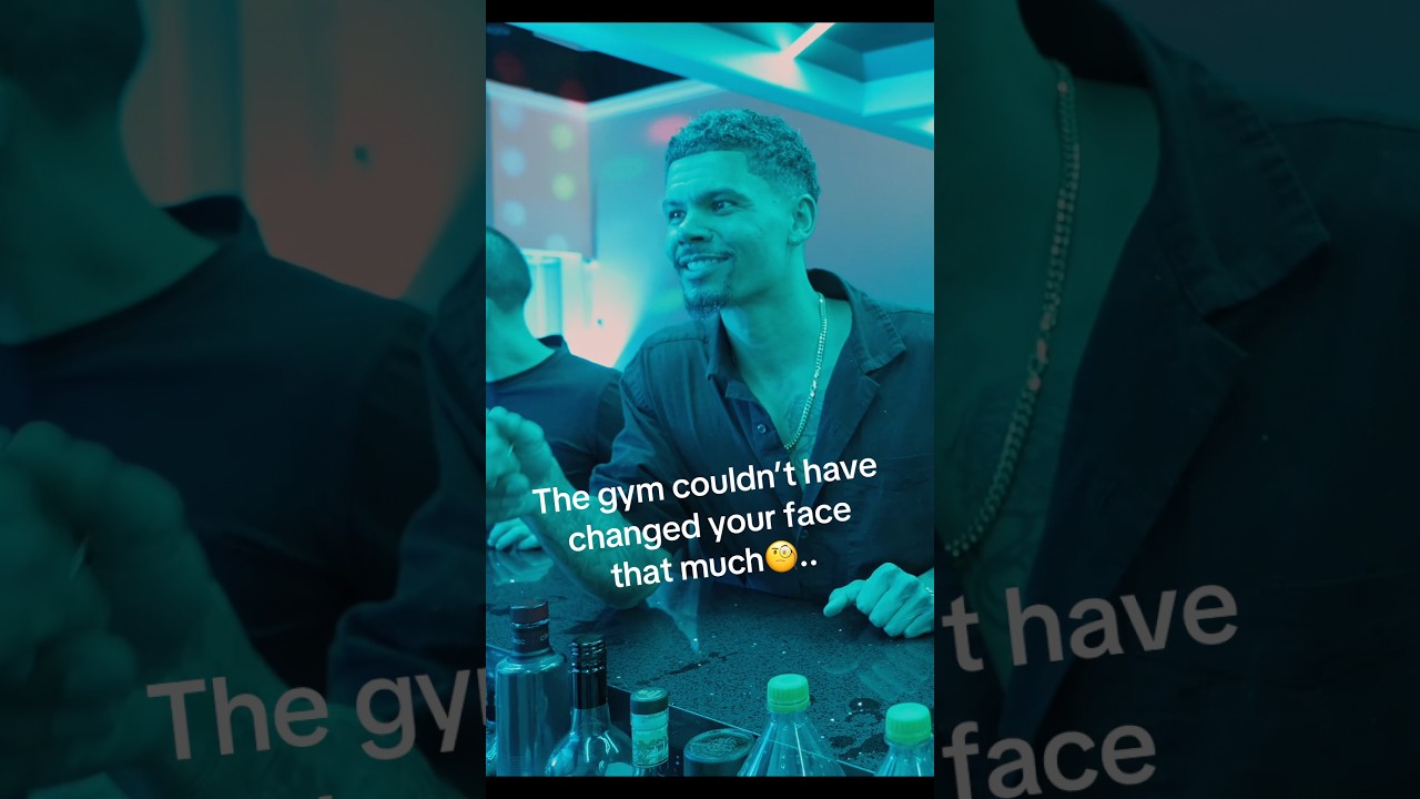 The gym couldn’t have changed your face THAT much 🧐