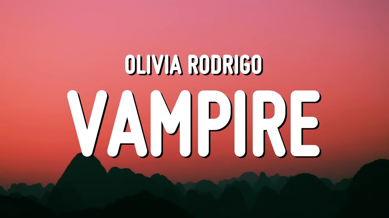Olivia Rodrigo – ​vampire Lyrics