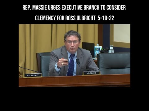 Rep. Massie Urges Executive Branch to Consider Clemency for Ross Ulbricht 5-19-22