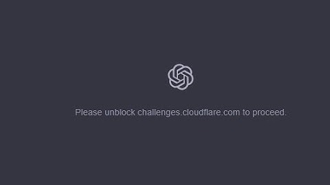 ChatGPT Please unblock challenges cloudflare com to proceed problem Solve