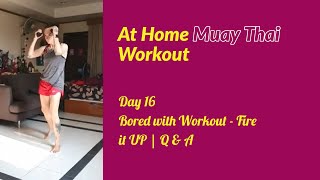 "At Home" Muay Thai Workout Day 16 - Bored with Workout - Fire it UP | Q & A screenshot 5