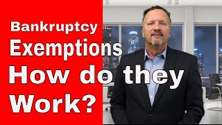 WHAT ARE BANKRUPTCY EXEMPTIONS AND HOW DO THEY WORK?