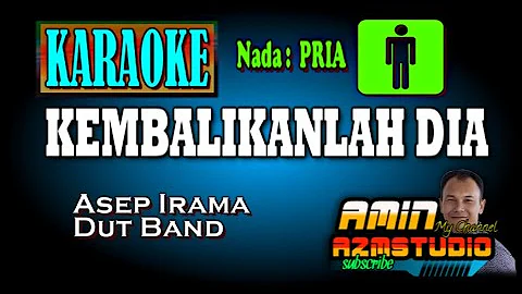 KEMBALIKANLAH DIA || Asep Irama KARAOKE Nada PRIA