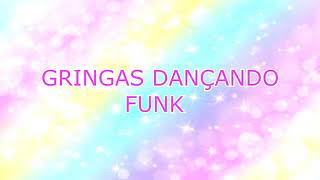 Gringa Dançando. Funk. Melhor Que Brasileira