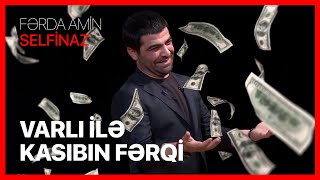 Fərda Amin — Varlı İlə Kasıbın Fərqi | SELFİNAZ