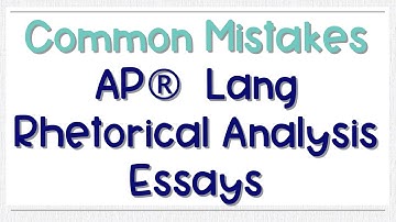 Common Mistakes on the AP Lang Rhetorical Analysis Essay