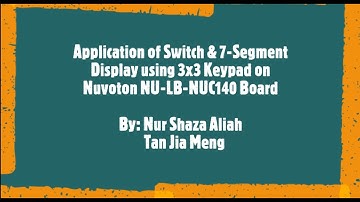 Application of Switch & 7-segment Display using 3x3 Keypad [Nuvoton NU-LB-NUC140 Board]