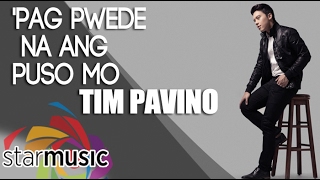 ‘Pag Pwede Na Ang Puso Mo - Tim Pavino (Lyrics)