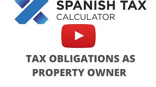 TAX OBLIGATIONS AS OWNER OF A SPANISH PROPERTY - 2022