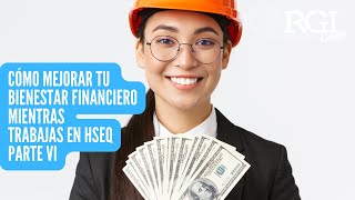 Parte VI   Cómo mejorar tu Bienestar Financiero mientras trabajas en HSEQ