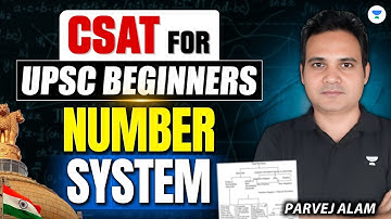 CSAT Number System for Beginners | UPSC Prelims 2026-27 Preparation | Parvej Alam