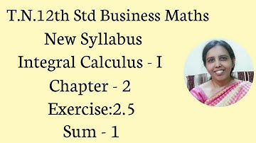 T.N. 12th  Business Maths  Exercise:2.5  Sum - 1  | Integral Calculus - I.