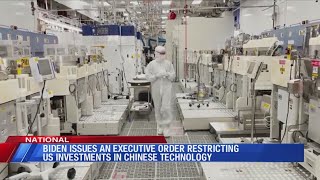 Biden issues an executive order restricting US investments in Chinese Technology